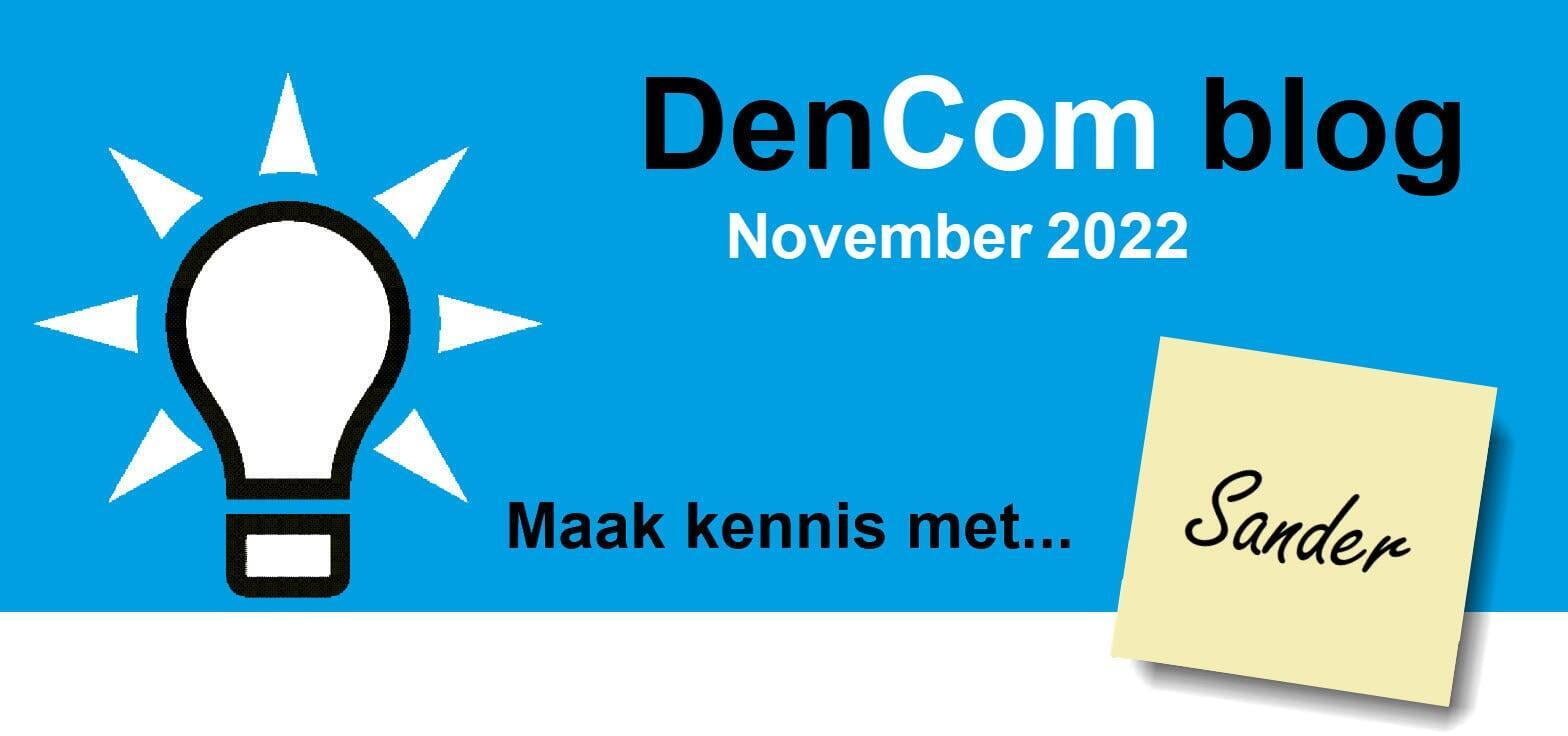 DenCom Blog november 2022 - Maak kennis met Sander